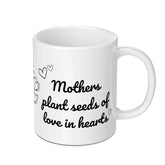 Mothers Day Gift Mug, Mothers Plant Seeds Of Love In Hearts Mug, Best Mother Gift Mug, Heart Mug, Mom Mug, Gift For Her, Coffee Mug - Tawshia